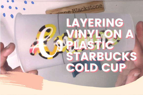 Download Layering Vinyl on a Plastic Starbucks Cold Cup - Plastic Collection